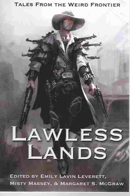 Image for Lawless Lands [Signed by Editors and Four Authors] Tales from the Weird Frontier
